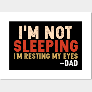 I'm not sleeping I'm Just Resting My Eyes Funny Daddy Posters and Art